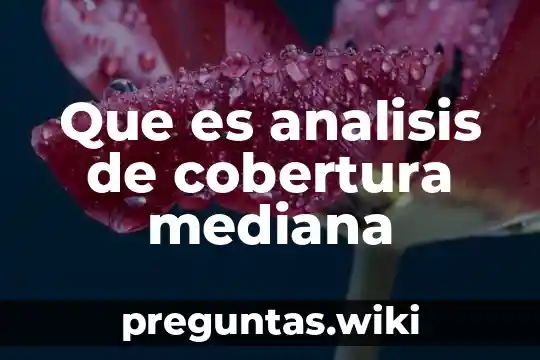 Que es analisis de cobertura mediana