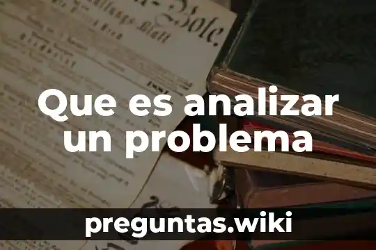 Que es analizar un problema