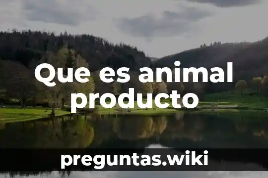 Que es animal producto