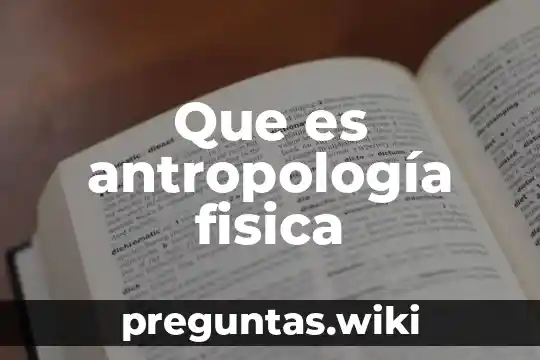 Que es antropología fisica