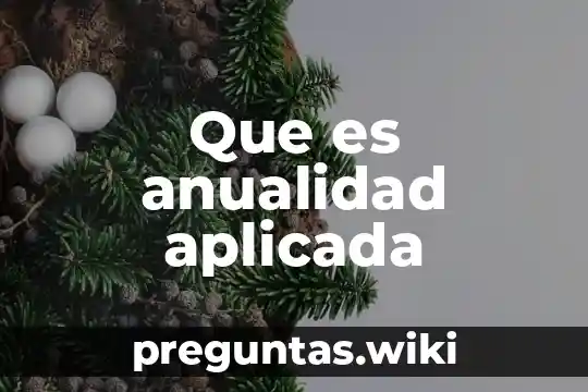 Que es anualidad aplicada