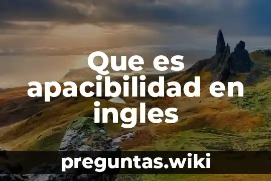 Que es apacibilidad en ingles