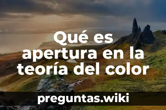 Qué es apertura en la teoría del color
