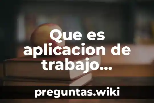 Que es aplicacion de trabajo programacion