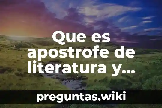 Que es apostrofe de literatura y ejemplos