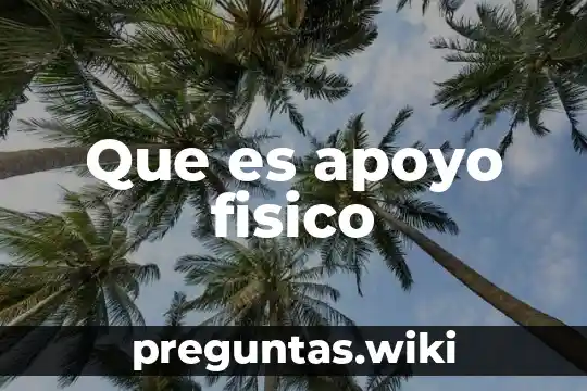 Que es apoyo fisico