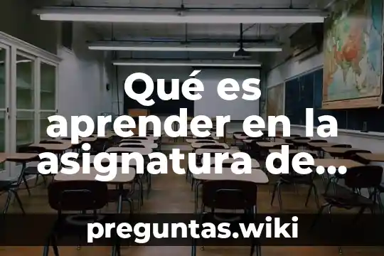 Qué es aprender en la asignatura de historia