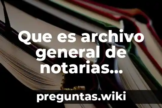 Que es archivo general de notarias morelia