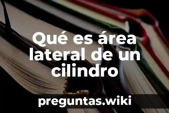 Qué es área lateral de un cilindro
