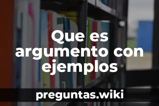 Que es argumento con ejemplos