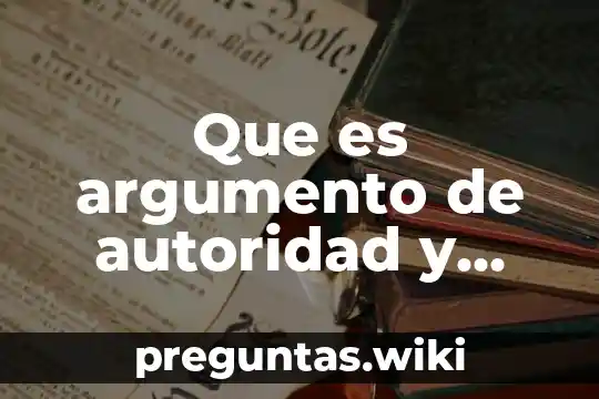 Que es argumento de autoridad y ejemplos