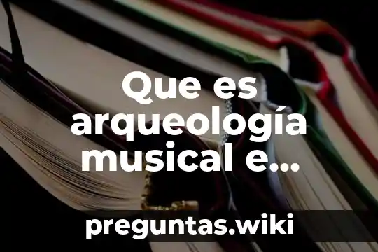 Que es arqueología musical e iconografia