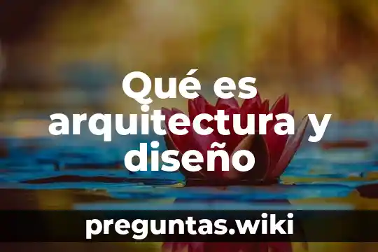 Qué es arquitectura y diseño
