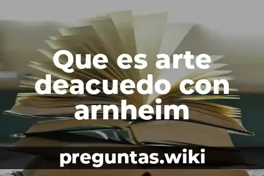 Que es arte deacuedo con arnheim