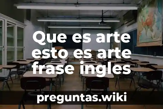 Que es arte esto es arte frase ingles
