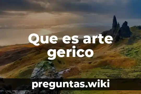Que es arte gerico