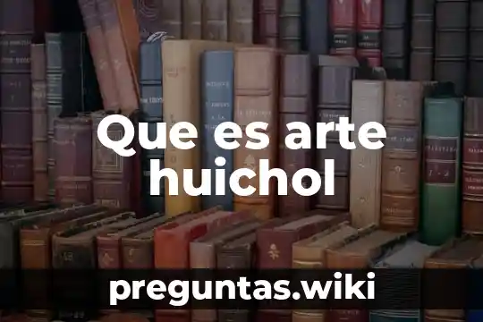 Que es arte huichol