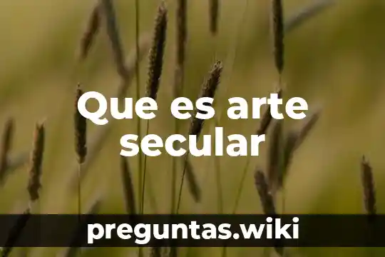 Que es arte secular