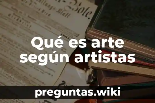 Qué es arte según artistas