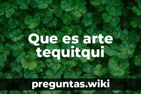 Que es arte tequitqui
