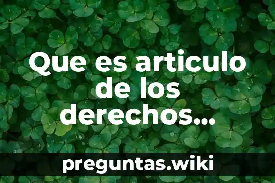 Que es articulo de los derechos humanos ejemplos