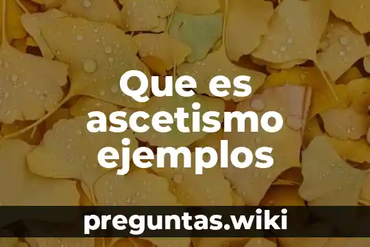 Que es ascetismo ejemplos