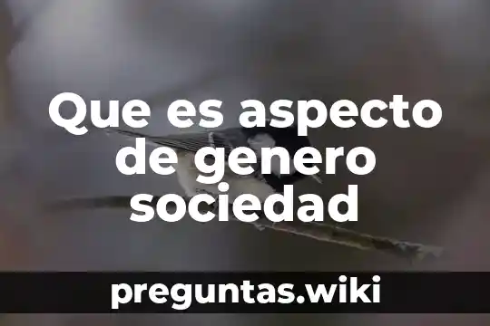 Que es aspecto de genero sociedad