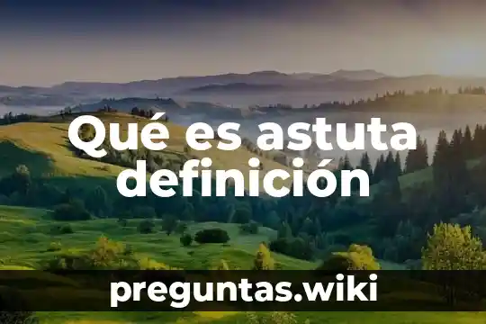 Qué es astuta definición