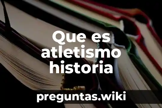 Que es atletismo historia