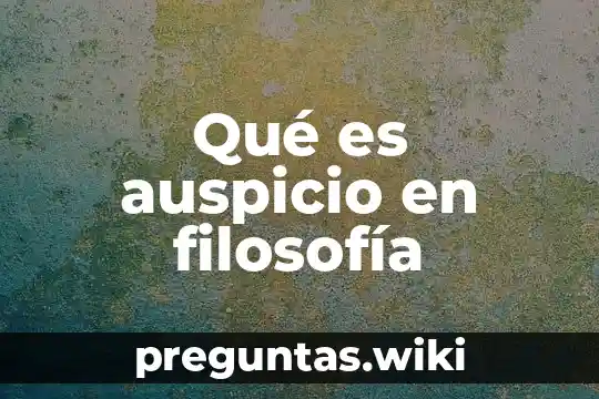 Qué es auspicio en filosofía