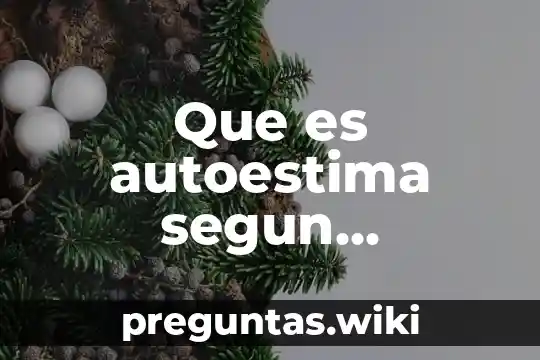 Que es autoestima segun diferentes autores