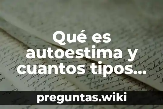 Qué es autoestima y cuantos tipos existen