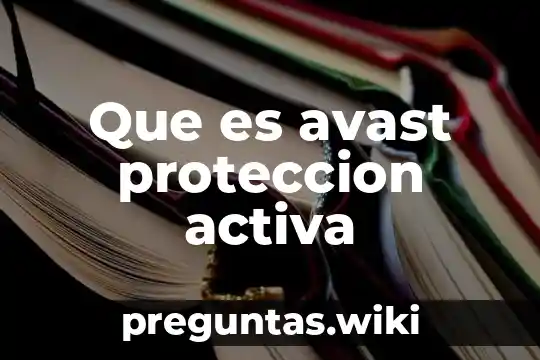 Que es avast proteccion activa