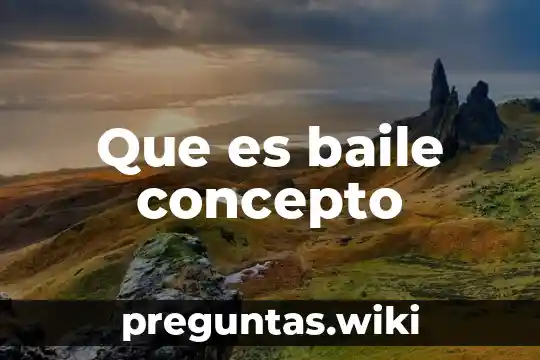 Que es baile concepto