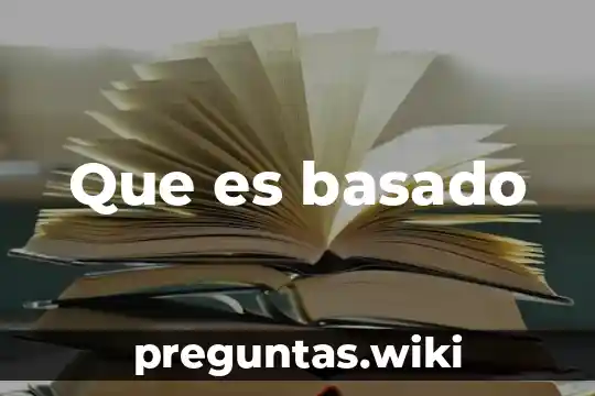 Que es basado