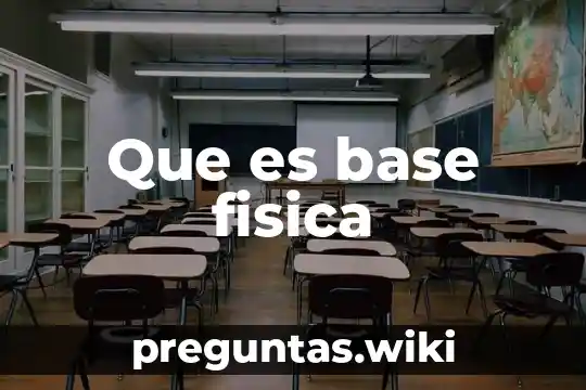 Que es base fisica