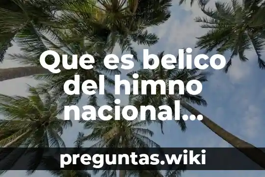 Que es belico del himno nacional mexicano