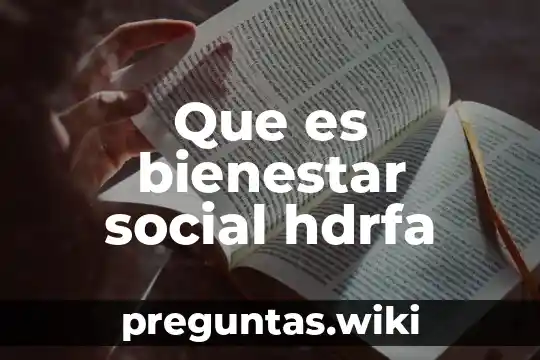 Que es bienestar social hdrfa