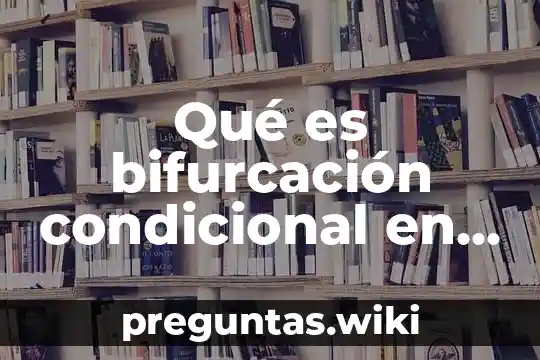 Qué es bifurcación condicional en informática