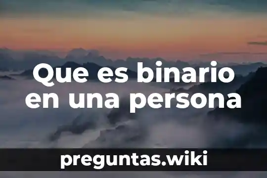 Que es binario en una persona