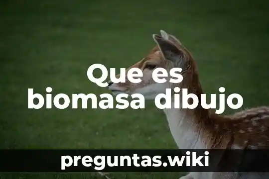 Que es biomasa dibujo