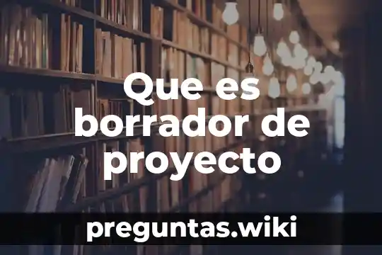 Que es borrador de proyecto