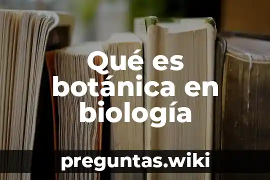 Qué es botánica en biología