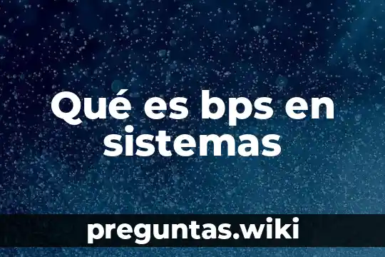 Qué es bps en sistemas