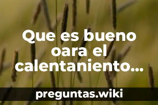 Que es bueno oara el calentaniento de cabeza de bebe