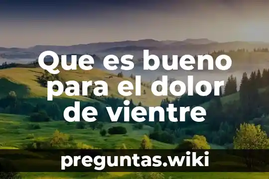Que es bueno para el dolor de vientre