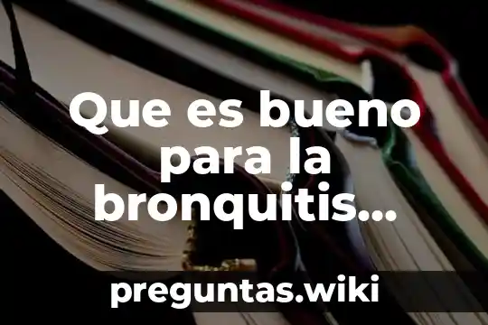 Que es bueno para la bronquitis asmática