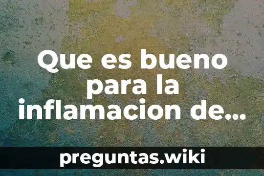 Que es bueno para la inflamacion de garganta