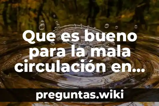 Que es bueno para la mala circulación en los díabeticos