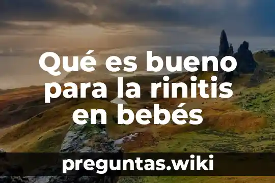 Qué es bueno para la rinitis en bebés